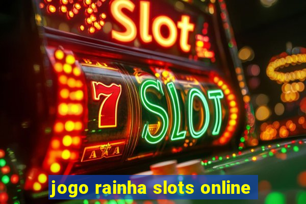 jogo rainha slots online